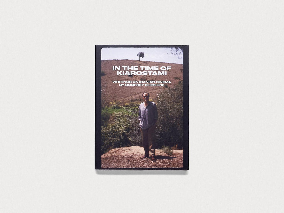 In the Time of Kiarostami: Writings on Iranian Cinema - Antenne Books