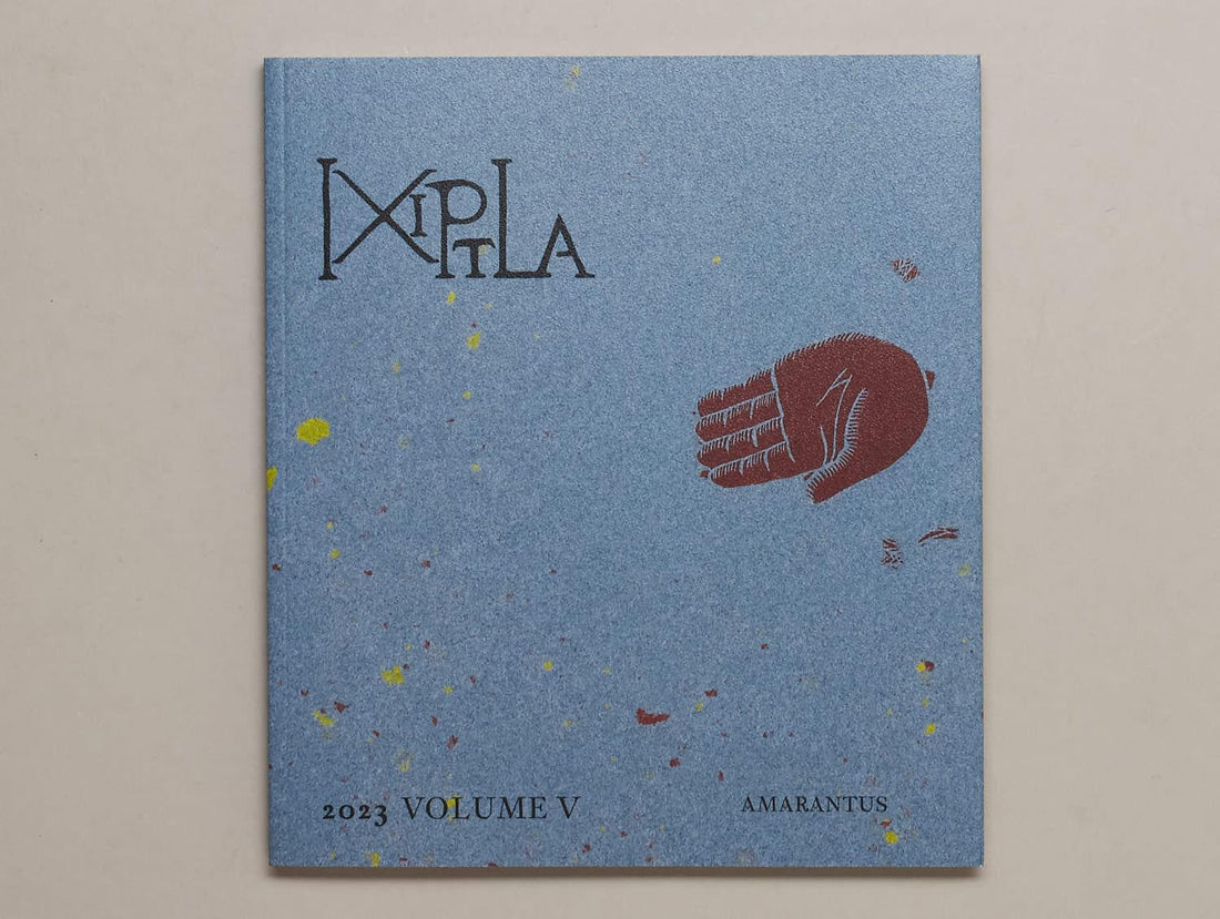 Ixiptla Volume V Amarantus - Antenne Books