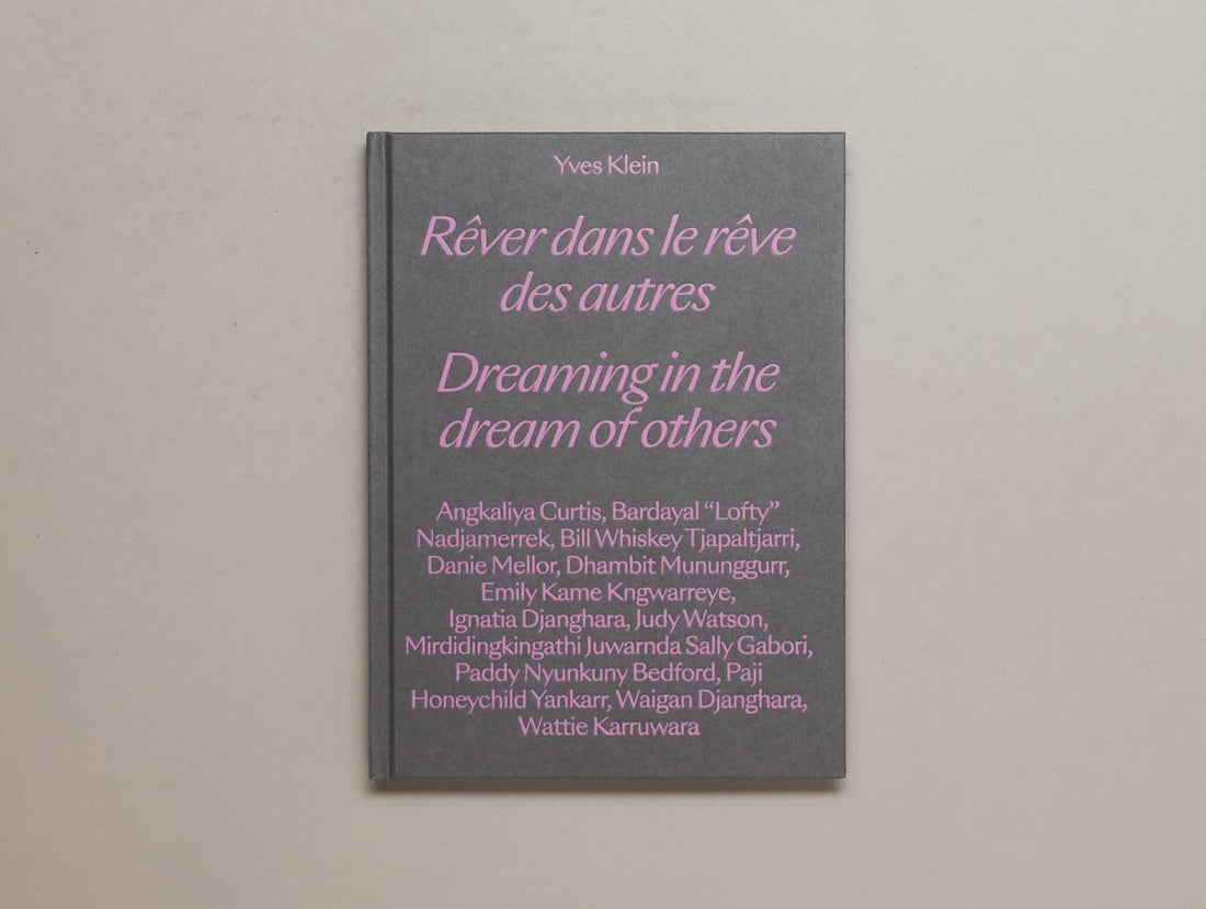Yves Klein: Dreaming in the Dream of Others - Antenne Books