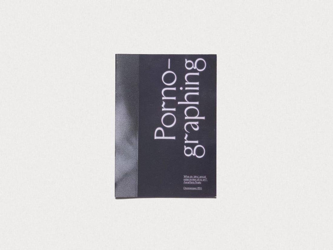 Porno-graphing – what do ’dirty’ subjectivities do to art? - Antenne Books