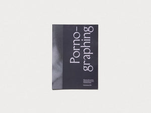 Porno-graphing – what do ’dirty’ subjectivities do to art? - Antenne Books
