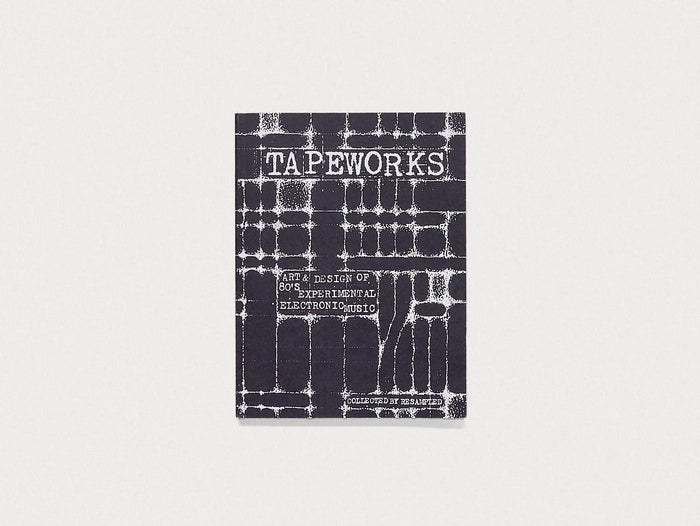 Tapeworks - Art & Design of 80s Experimental Electronic Music - Antenne Books