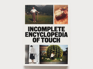INCOMPLETE ENCYCLOPEDIA OF TOUCH - Antenne Books