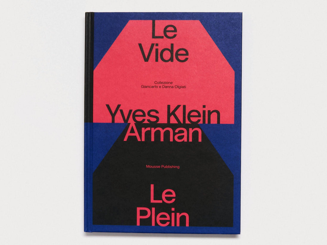 Yves Klein e Arman. Le Vide et Le Plein - Antenne Books