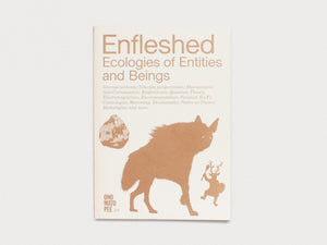 Enfleshed: Ecologies of Entities and Beings