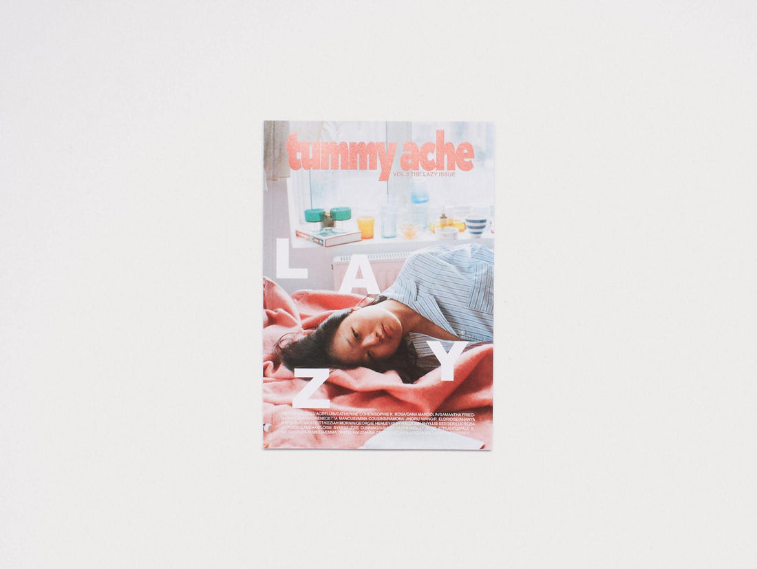 TUMMY ACHE MAGAZINE VOL.3, THE LAZY ISSUE - Antenne Books