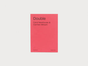 DOUBLE Carol Newhouse & Carmen Winant