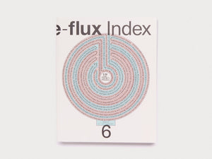 e-flux Index #6