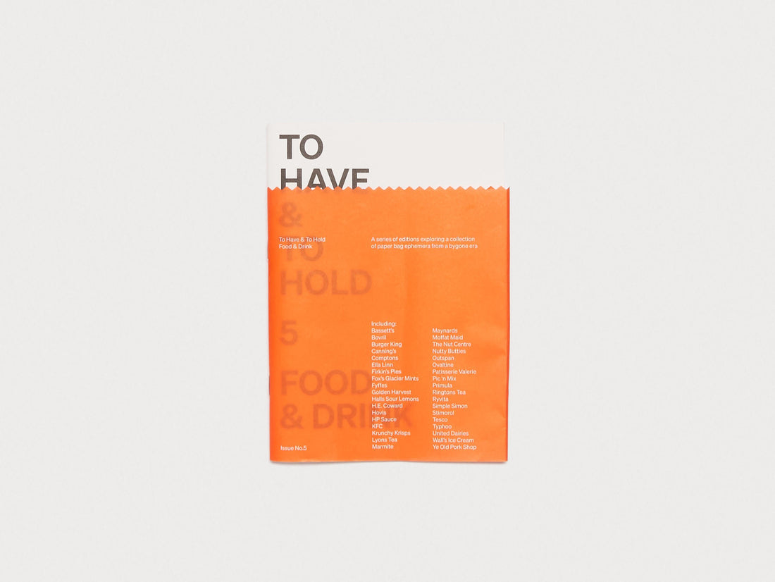 To Have & To Hold: Issue 5 / Food & Drink