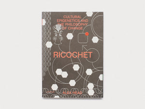 Ricochet - Cultural Epigenetics and the Philosophy of Change