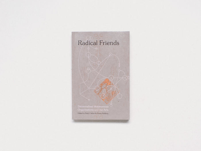 Radical Friends: Decentralised Autonomous Organisations and the Arts