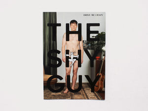 THE SHY GUY #6 DRIVE ME CRAZY