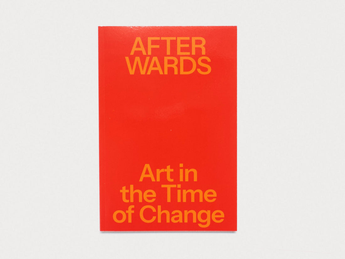 Afterwards: Art in the Time of Change