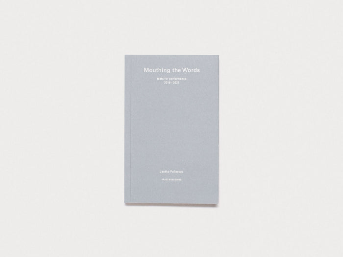 Mouthing the Words: texts for performance 2019–2025