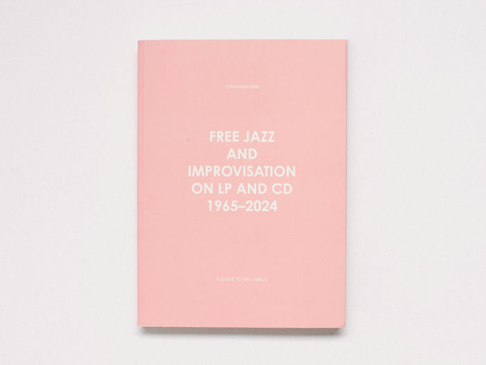 FREE JAZZ AND IMPROVISATION ON LP AND CD 1965-2024
