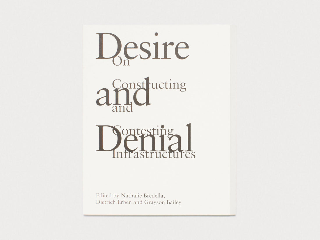 Desire and Denial: On Constructing and Contesting Infrastructures