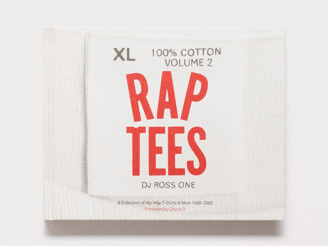 Rap Tees Volume 2: A Collection of Hip-Hop T-Shirts & More 1980-2005