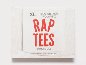 Rap Tees Volume 2: A Collection of Hip-Hop T-Shirts & More 1980-2005