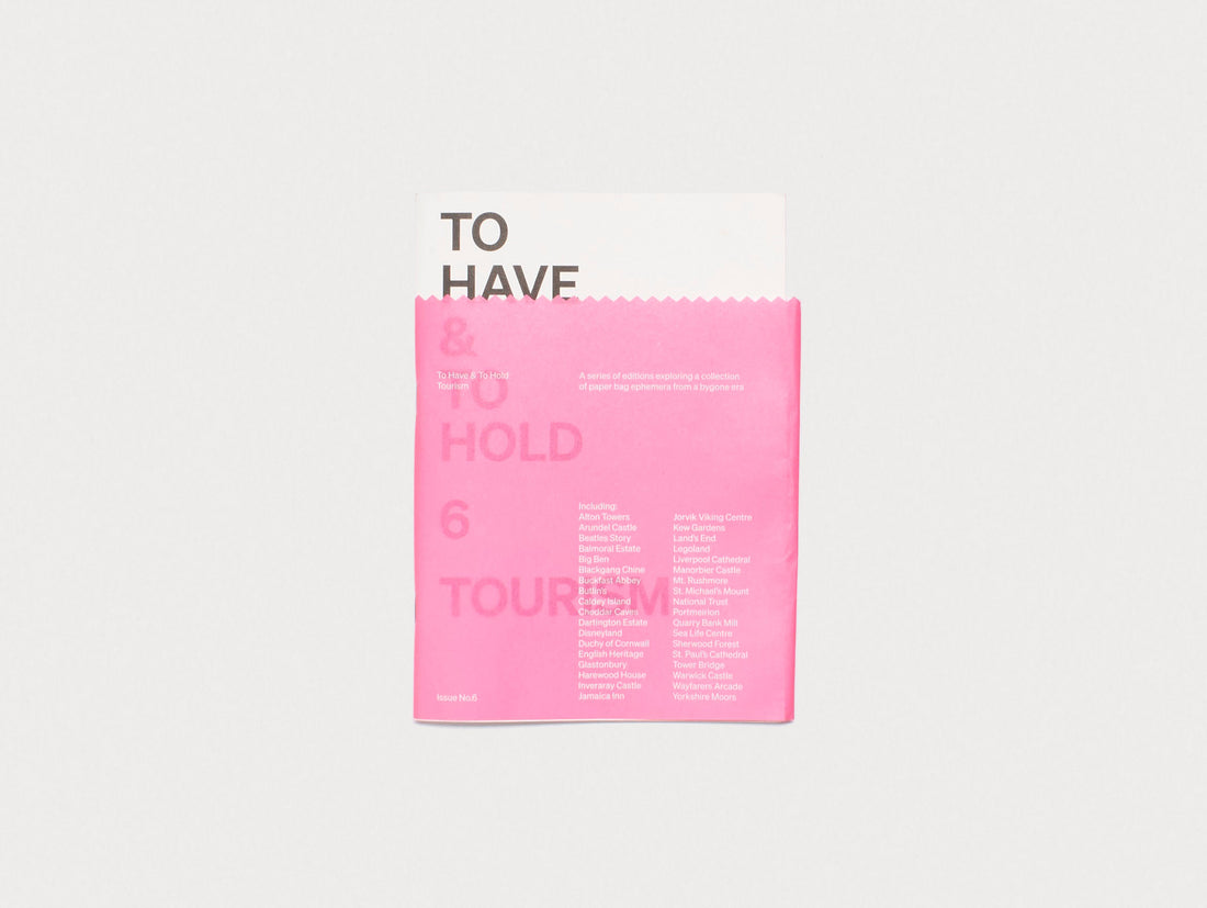 To Have & To Hold: Issue 6 / Tourism
