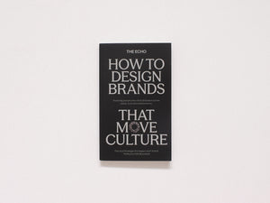 THE ECHO: How to Design Brands That Move Culture
