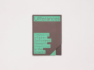 Utterances: Composing a Care-Informed Research Practice in the Cracks