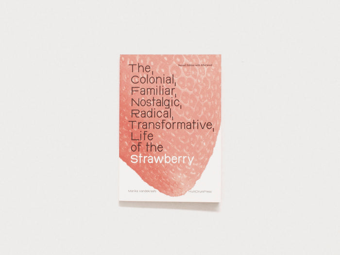 The Colonial, Familiar, Nostalgic, Radical, Transformative Life of the Strawberry