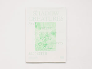 Shadow Creatures. From Spirit Photography to the Ghosts of the Algorithm