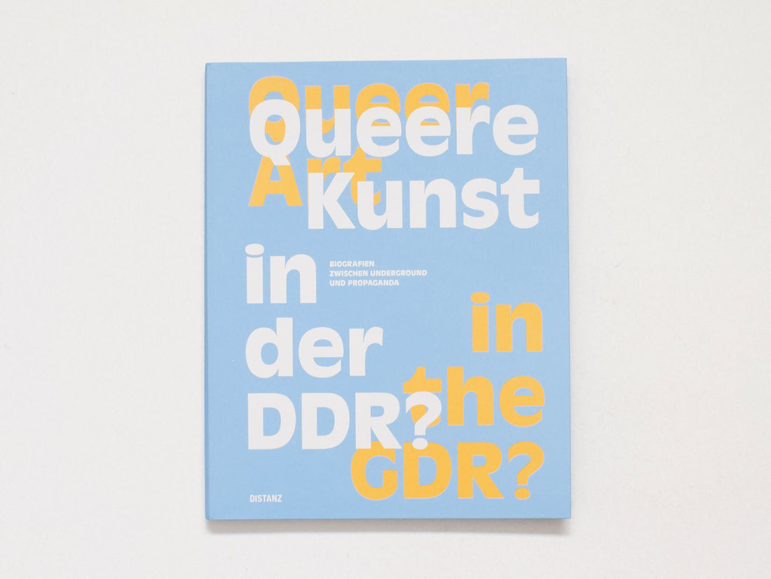 Queer Art in the GDR? Biographies Between Underground and Propaganda