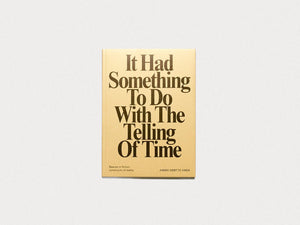 It Had Something To Do With The Telling of Time - Antenne Books