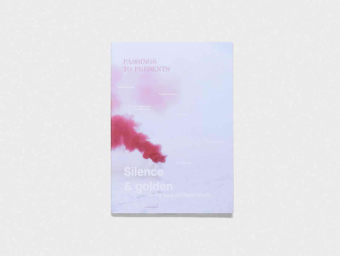 Passings T Presents. Silence And Golden In The Work Of Filippo Minelli.