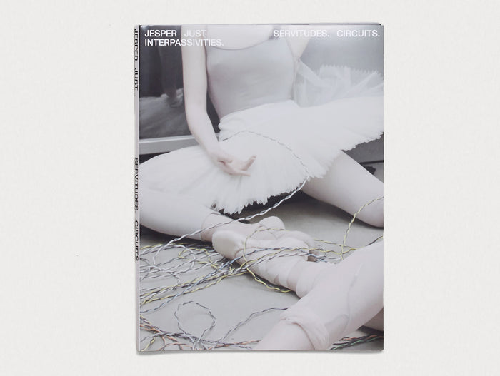 Jesper Just: Servitudes. Circuits. Interpassivities.