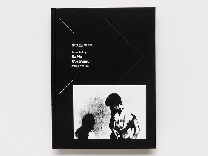 Tokyo Polytechnic University Shadai Gallery Daido Moriyama Archive 1960-1982 - Antenne Books