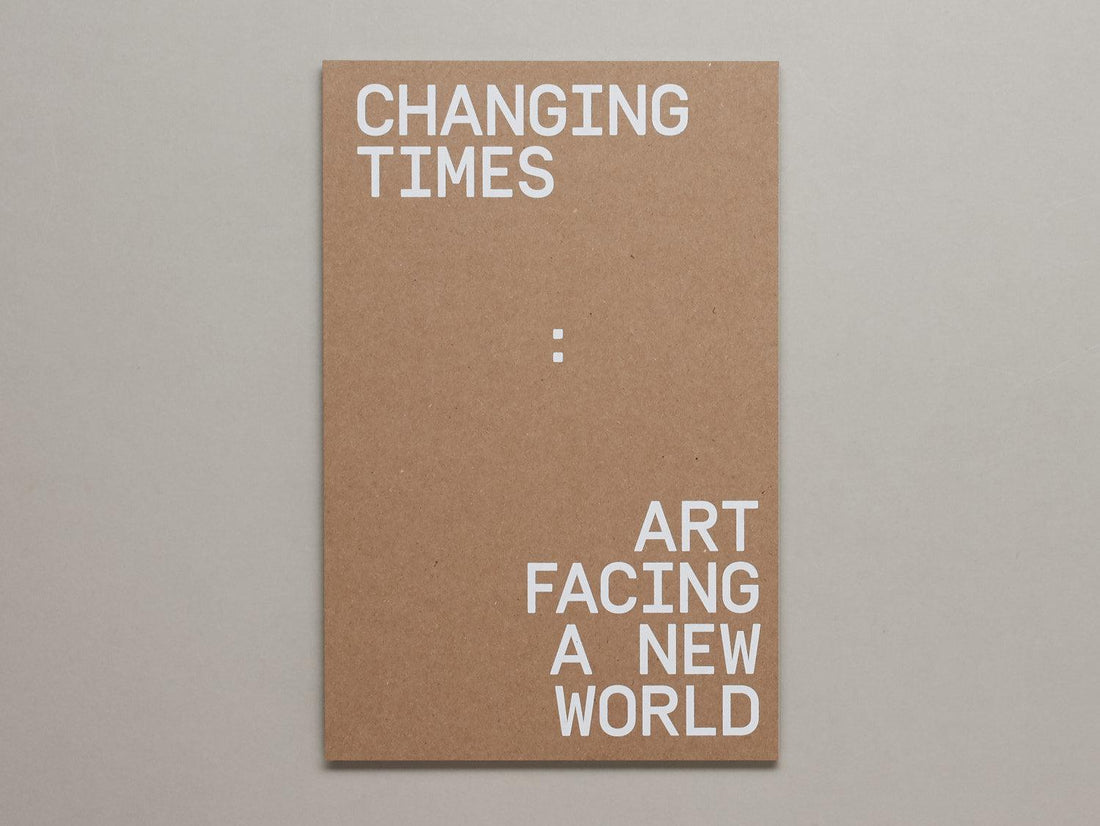 CHANGING TIMES: ART FACING A NEW WORLD - Antenne Books