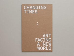 CHANGING TIMES: ART FACING A NEW WORLD - Antenne Books