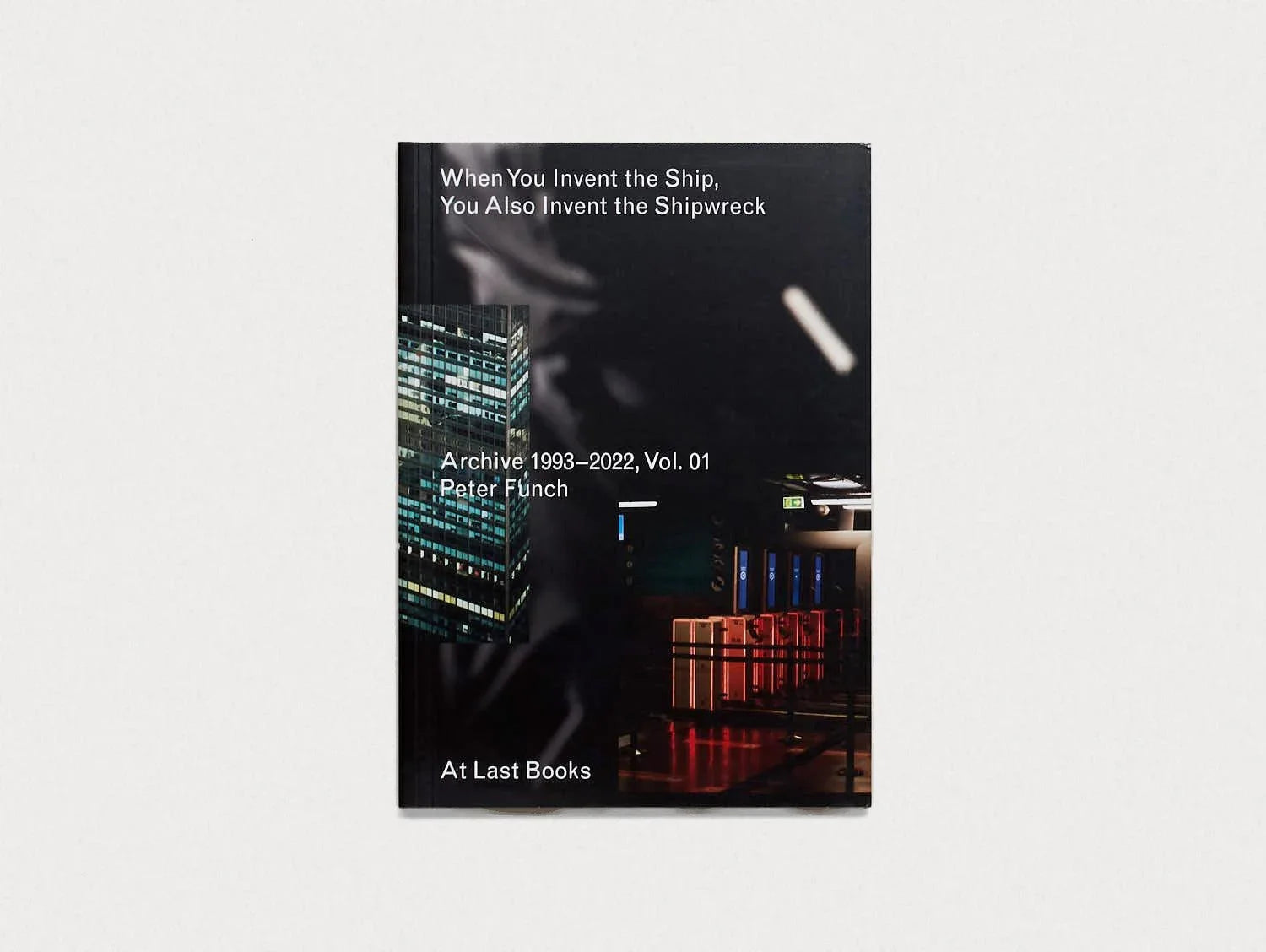When You Invent The Ship, You Also Invent The Shipwreck – Antenne Books