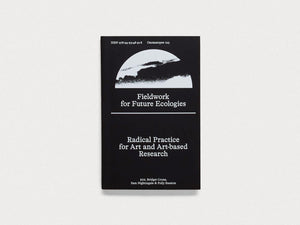 Fieldwork for Future Ecologies - Antenne Books