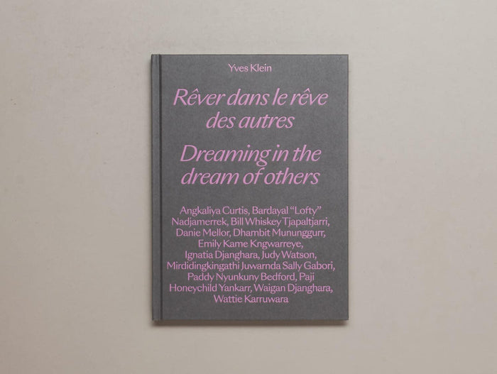 Yves Klein: Dreaming in the Dream of Others - Antenne Books