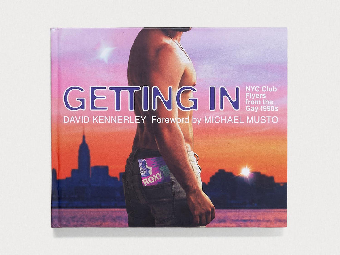 GETTING IN: NYC Club Flyers from the Gay 1990s - Antenne Books