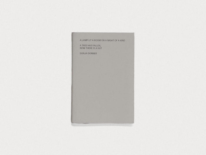 A lamp lit a room on a night of a kind. A tree has fallen, now there is a hut. - Antenne Books