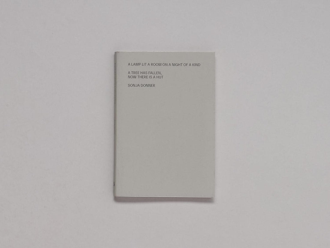 A lamp lit a room on a night of a kind. A tree has fallen, now there is a hut. - Antenne Books