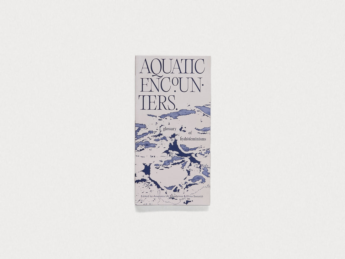 Aquatic Encounters. A glossary of hydrofeminisms