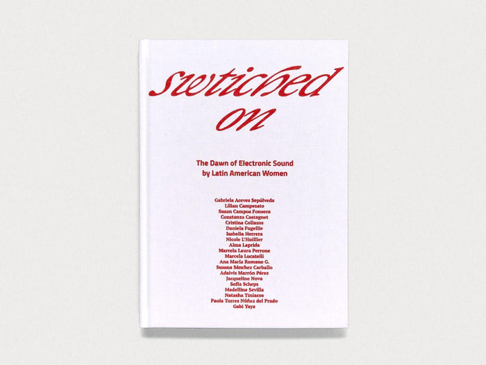 Switched On: The Dawn of Electronic Sound by Latin American Women - Antenne Books