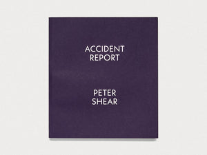 PETER SHEAR: ACCIDENT REPORT - Antenne Books