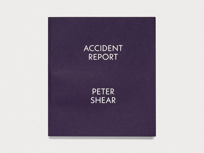PETER SHEAR: ACCIDENT REPORT - Antenne Books