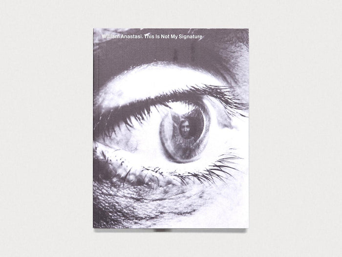 William Anastasi: This Is Not My Signature - Antenne Books