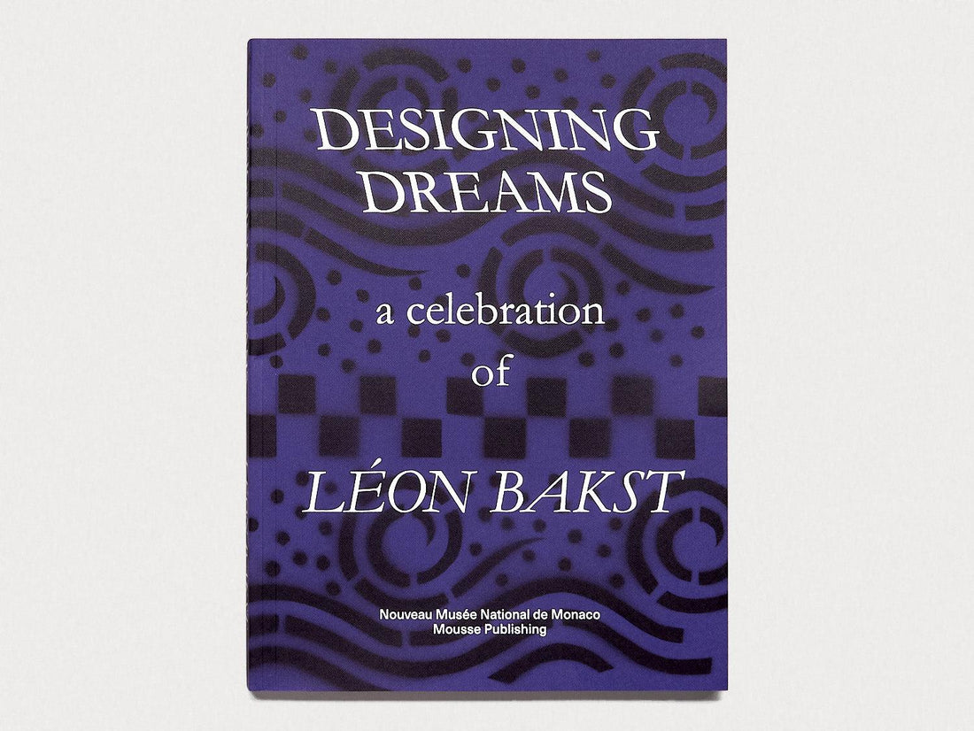 Designing Dreams: A Celebration of Leon Bakst - Antenne Books