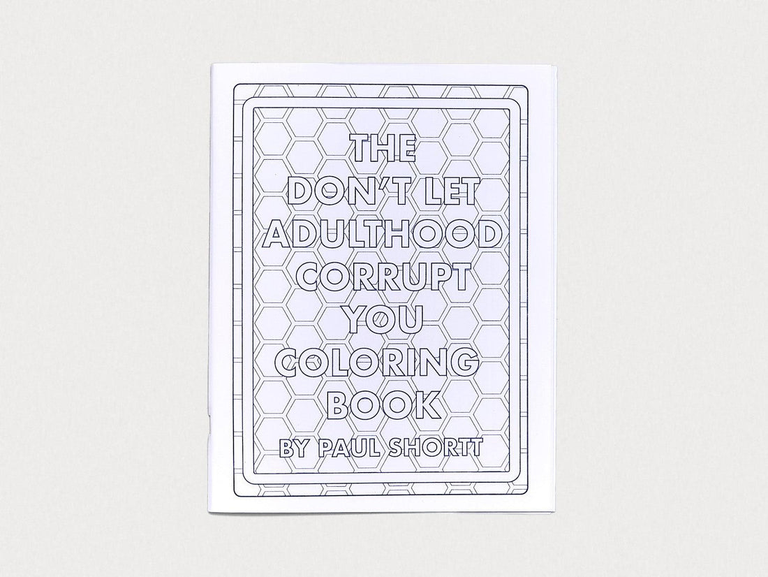The Don’t Let Adulthood Corrupt You Coloring Book - Antenne Books