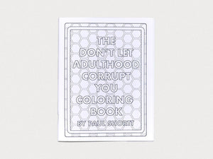 The Don’t Let Adulthood Corrupt You Coloring Book - Antenne Books
