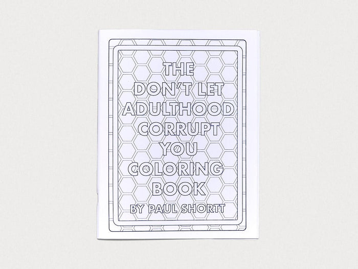 The Don’t Let Adulthood Corrupt You Coloring Book - Antenne Books