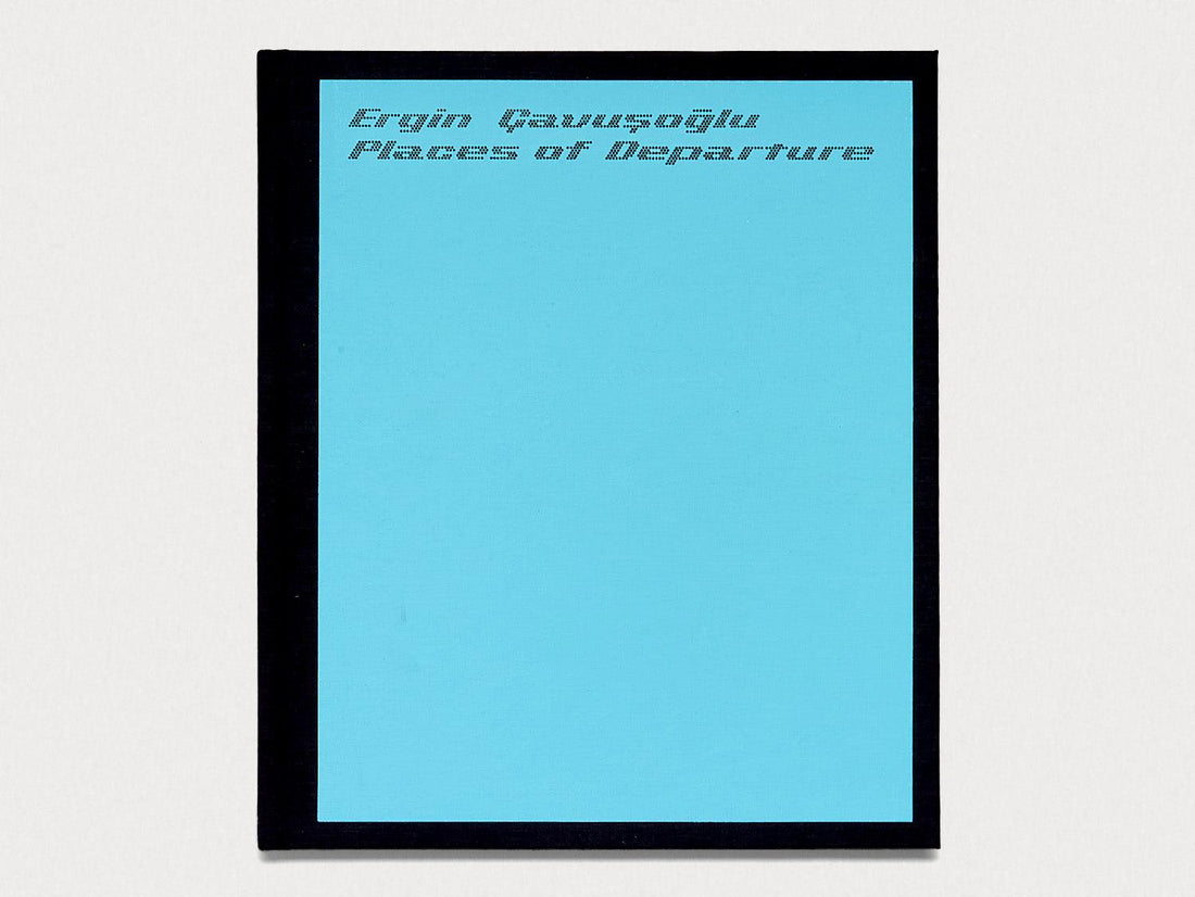 Places of Departure: Ergin Cavuşoğlu - Antenne Books